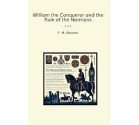 William the Conqueror and the Rule of the Normans (Classic Books)