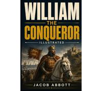 WILLIAM THE CONQUEROR: ILLUSTRATED
