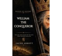 William the Conqueror: Makers of History - With Historical Context