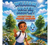 William the Water Droplet & the Adventures of Parris Darwin: The Hydrologic Cycle