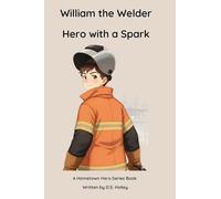 William the Welder: Hero with a Spark (Hometown Heroes)