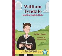 William Tyndale and the English Bible (The See God Work Series)