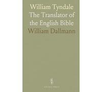 William Tyndale: The Translator of the English Bible