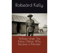 William Unek: The Police Officer Who Became a Monster