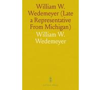 William W. Wedemeyer (Late a Representative From Michigan): Memorial Addresses Delivered in the House of Representatives and the Senate of the United States, Sixty-Second Congress
