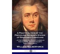 William Wilberfo A Practical View of the Prevailing Religious Sys (Tapa blanda)
