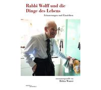William Wolff B Rabbi Wolff und die Dinge des Lebens: Erinnerungen (Tapa blanda)