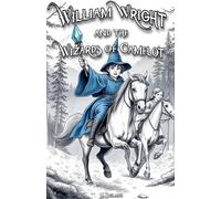 William Wright and the Wizards of Camelot