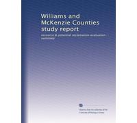 Williams and McKenzie Counties study report: resource & potential reclamation evaluation : summary