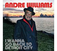 Williams,Andre - I Wanna Go Back To Detroit Cit [Vinilo]