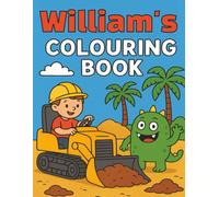 William's Colouring Book: Busy Diggers and Friendly Monsters - Fun Colouring pages for Kids. Personalised gift for Birthdays, Christmas or anytime
