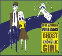 Williams, Doug & Telisha - Ghost of the Knoxville Girl