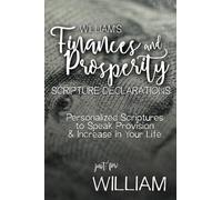 William's Finances and Prosperity Scripture Declarations: Personalized Scriptures to Speak Provision & Increase in Your Life (William's Personalized Scriptures Set)