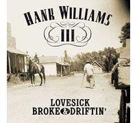 Williams, Hank -III- - Lovesick Broke & Driftin'