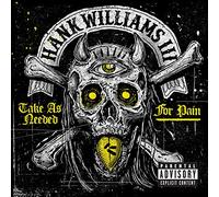 Williams, Hank -III- - Take as Needed for Pain (Explicit)
