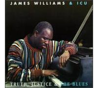 Williams, James And Icu - Truth, Justice & The Blues