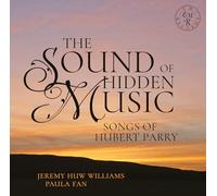 Williams, Jeremy Huw & Paula Fan - The Sound of Hidden Music: Songs of Hubert Parry
