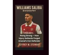 WILLIAMS SALIBA BIOGRAPHY: Rising Strong - How Injury Setbacks Forged Arsenal’s Iron Defender