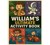 William's Ultimate Activity Book: 40 Fun Word Searches, Spot-the-Difference Puzzles, and Coloring Pages in Large 8.5x11 Size Personalized for William ... Creativity, Learning, and Screen-Free Fun!