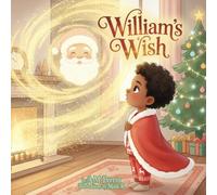 William's Wish: A North Pole Adventure (William’s North Pole Wish Series)