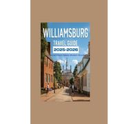 Williamsburg Travel Guide 2025-2026: Colonial Charm Meets Modern Wonder