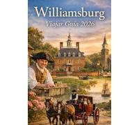 Williamsburg Viajar Guía 2026: Recorra el pasado de Estados Unidos y descubra Los encantos de Virginia hoy