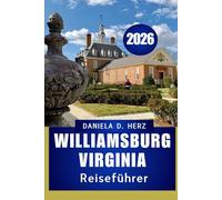 Williamsburg Virginia REISEFÜHRER 2026: Clevere Tipps und unvergessliche Abenteuer für einen entspannten Aufenthalt