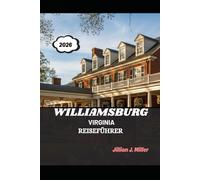WILLIAMSBURG VIRGINIA REISEFÜHRER 2026: Eine zeitlose Reise durch Geschichte, Kulturerbe und Gastfreundschaft
