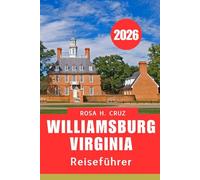Williamsburg, Virginia REISEFÜHRER 2026: Familienspa, historische Wunder und südländische Gastfreundschaft