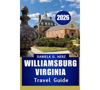 Williamsburg virginia TRAVEL GUIDE 2026: Smart Tips and Memorable Adventures for an Effortless Stay