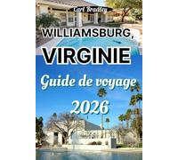 WILLIAMSBURG, VIRGINIE GUIDE DE VOVAGE 2026