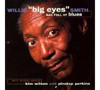 Willie "Big Eyes" Smith - Bag Full Of Blues
