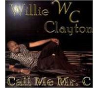 Willie Clayton - Call Me Mr. C