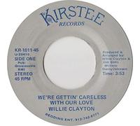 WILLIE CLAYTON - WE'RE GETTIN CARELESS WITH OUR LOVE 12 INCH (12" VINYL SINGLE) - KIRSTEE