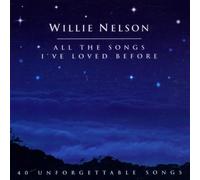 Willie Nelson - All The Songs I've Loved Before