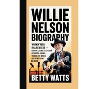 WILLIE NELSON BIOGRAPHY: Workin’ Man In A New Era - How The Legend At 92 Is Still Recording Albums, Touring The World, And Reinventing His Music