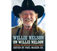 Willie Nelson on Willie Nelson: Interviews and Encounters With Willie Nelson (Musicians in Their Own Words)