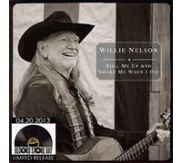 Willie Nelson - Roll Me Up & Smoke Me When I.. [Vinilo]