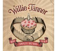 Willie Tanner - How to Be a Complete Bastard