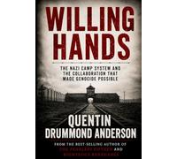 WILLING HANDS: The Nazi Camp System and the Collaboration That Made Genocide Possible