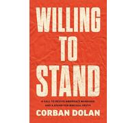 Willing to Stand: A Call to Revive America's Manhood and a Stand for Biblical Truth