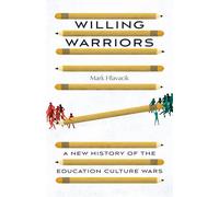 Willing Warriors: A New History of the Education Culture Wars