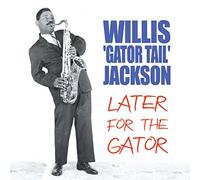 Willis Jackson - Willis ""Gator Tail"" Jackson
