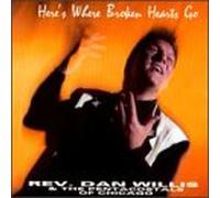 Willis, Rev.Dan & P.O.C. - Heres Where Broken Hearts Go