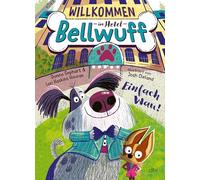 Willkommen im Hotel Bellwuff - Einfach Wau!: Witziges Vorlesebuch ab 5 Jahren für die ganze Familie. Mit kurzen Texten auch fürs erste Selberlesen geeignet