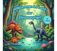 Willkommen im Land der Dinosaurier! (Tauche ein in eine Welt voller Geheimnisse und Wunder)