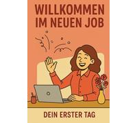 Willkommen im neuen Job - Dein erster Tag: "Schön, dass du da bist" - Das Buch zum Onboarding für neue Kolleginnen im Beruf | Geschenkidee zum ersten Tag in der Firma