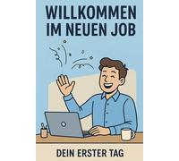 Willkommen im neuen Job - Dein erster Tag: "Schön, dass du da bist" - Das Buch zum Onboarding für neue Kollegen im Beruf | Geschenkidee zum ersten Tag in der Firma