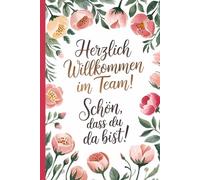 Willkommen im Team - für neue Kollegen - super Geschenk: Geschenk für neue Kollegen - Einarbeitung neuer Mitarbeiter - Onboarding Geschenk - ... Seiten - Notizheft für den neuen Job - top