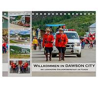Willkommen in Dawson City - Die legendäre Goldgräberstadt am Yukon (Tischkalender 2026 DIN A5 quer), CALVENDO Monatskalender: Ein Besuch der ... Wildnis ist ein besonderes Erlebnis